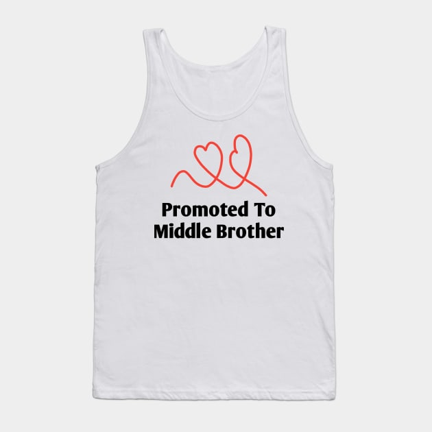 Promoted To Middle Brother Tank Top by BlackMeme94